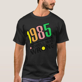 1985 war Orwell 1984 ein großer Bruder falsch T-Shirt