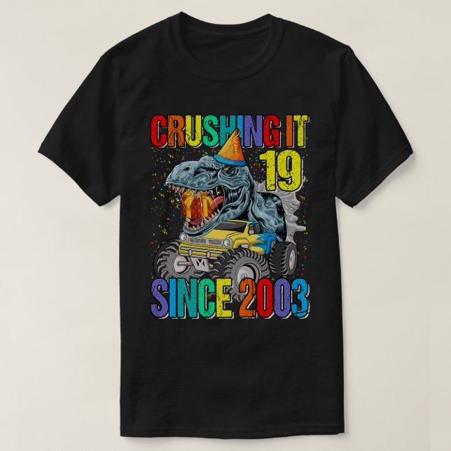 19 Crushing It Since 2003 Monster Truck Dinosaur  T-Shirt (Design vorne)