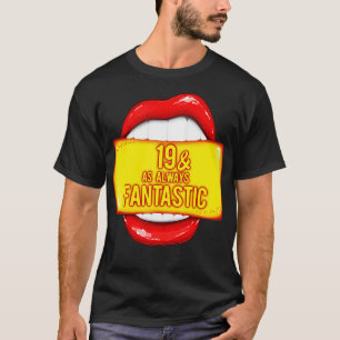 19. Geburtstag 19 wie immer fantastische rote Lipp T-Shirt