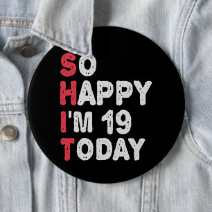19. Geburtstag So glücklich bin ich heute 19 Gesch Button