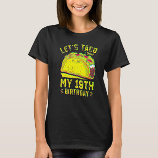 19-jährig Lass uns taco über meinen 19. Geburtstag T-Shirt