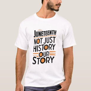 19. Juni: Nicht nur Geschichte, unsere Geschichte T-Shirt