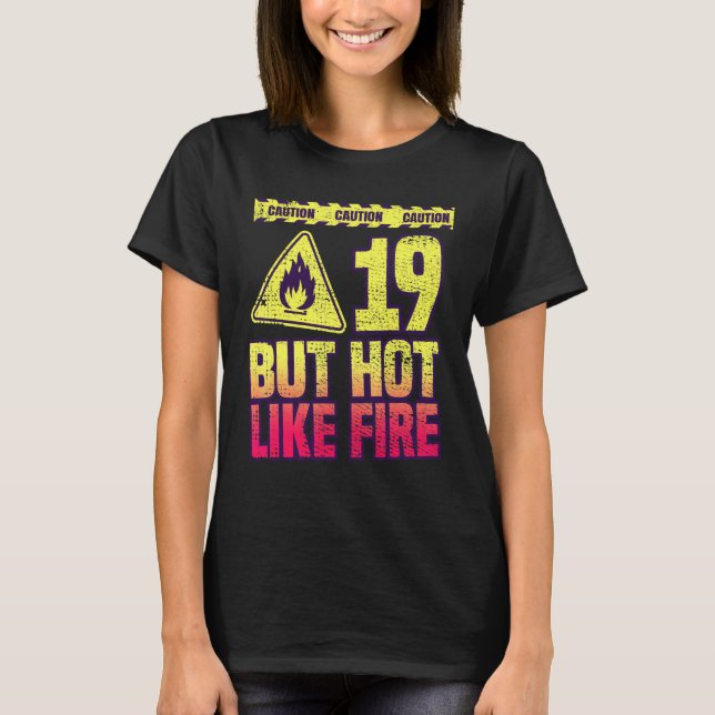 19th Birthday. 19 Years But Hot Like Fire. Funny T-Shirt (Vorderseite)