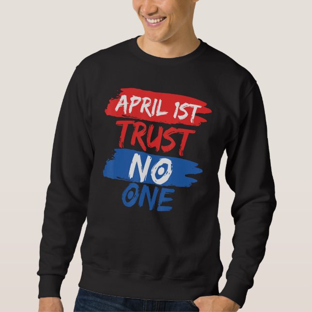 1. April Witze Joke April Narren Day Pranks Sweatshirt (Vorderseite)