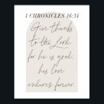 1 Chroniken 16:34 Script Beige Arch Poster<br><div class="desc">Danken Sie dem Herrn, denn er ist gut; seine Liebe hält für immer. -1 Chroniken 16:34</div>