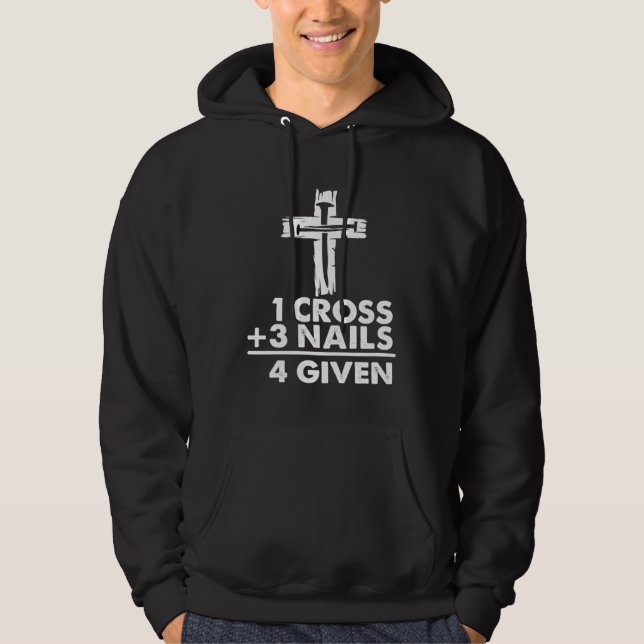 1 Cross + 3 Nails 4 Given  Christian Jesus Easter  Hoodie (Vorderseite)