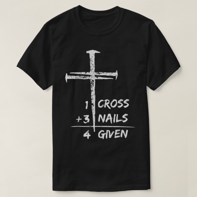 1 Cross 3 Nails Forgiven Christian Easter Gift T-Shirt (Design vorne)
