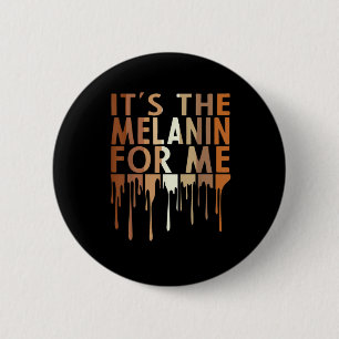 1 Das Melanin für mich Melanin Schwarze Geschicht Button