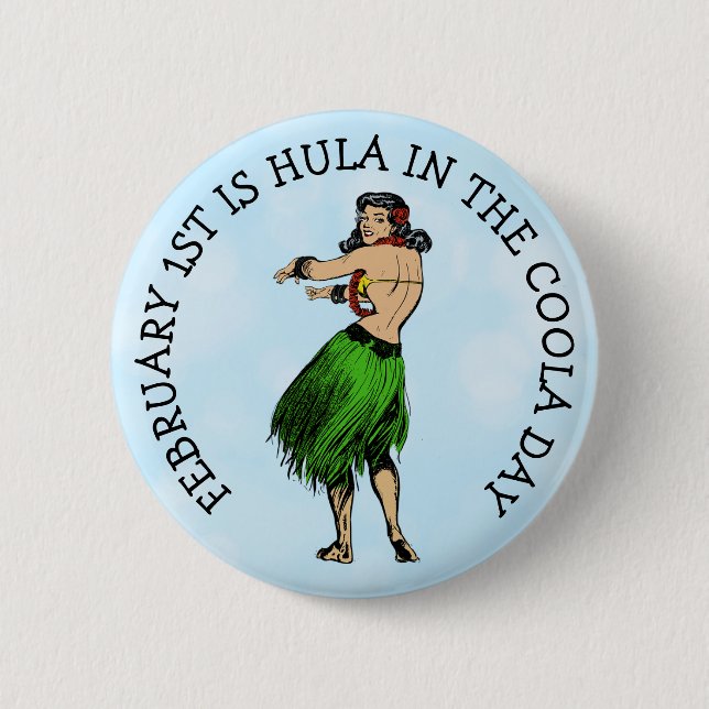 1. Februar ist Hula in der Coola Day Funny Button (Vorderseite)