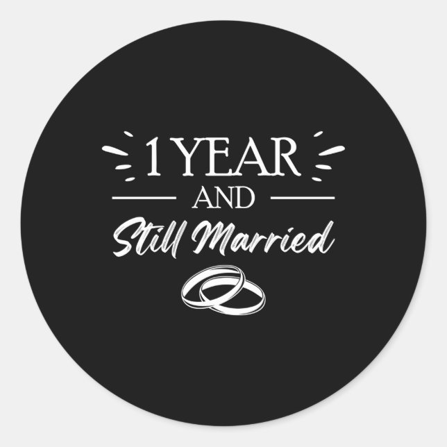 1. Hochzeitstag 1 Jahr und noch Verheiratet Runder Aufkleber (Vorderseite)