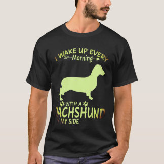 1 Ich wache jeden Morgen mit einem Dachshund an me T-Shirt