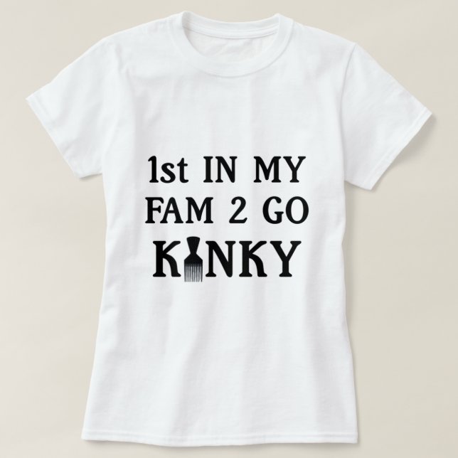 1. in meinem Fam to Go Kinky T - Shirt (Design vorne)