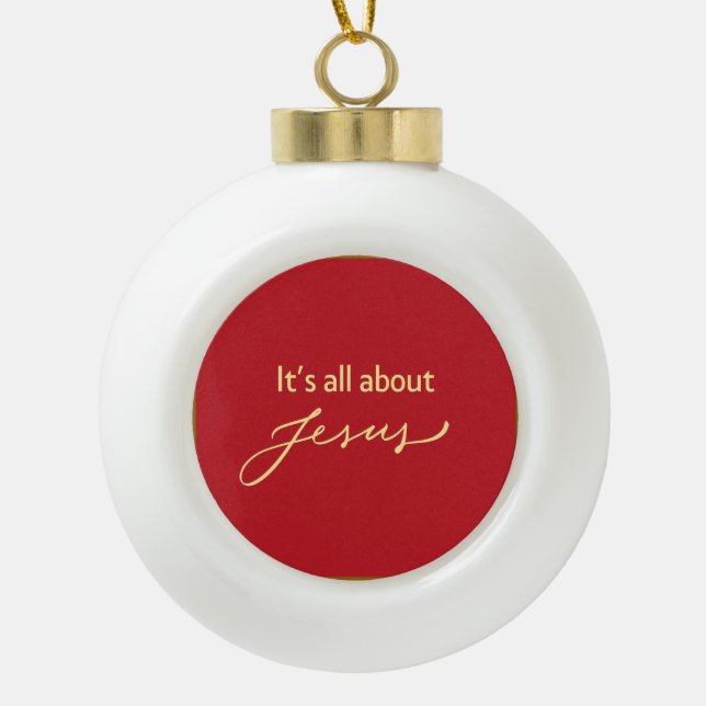 #1 It’s All About Jesus – Christmas  Keramik Kugel-Ornament (Vorderseite)