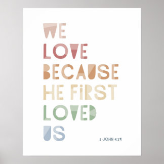 1 John 4:19 Wir Liebe, weil er uns zuerst geliebt Poster