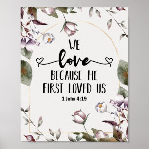 1 John 4:19 Wir Liebe, weil er uns zum ersten Mal  Poster