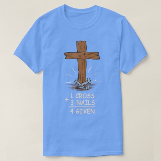 1 Kreuz + 3 Nägel = 4 gegeben Christlich Jesus T-Shirt (Design vorne)