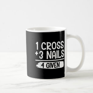 1 Kreuz + 3 Nägel = 4 Gegebenes T-Shirt _ Christli Kaffeetasse