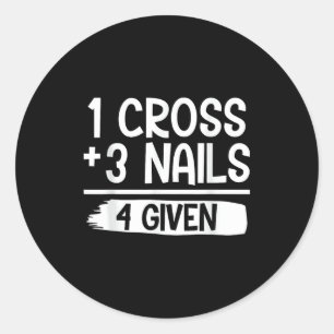 1 Kreuz + 3 Nägel = 4 Gegebenes T-Shirt _ Christli Runder Aufkleber