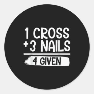 1 Kreuz + 3 Nägel = 4 Gegebenes T-Shirt _ Christli Runder Aufkleber