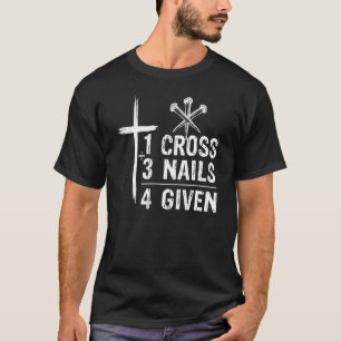 1 Kreuz 3 Nägel Vergeben Christliches Ostern T-Shirt