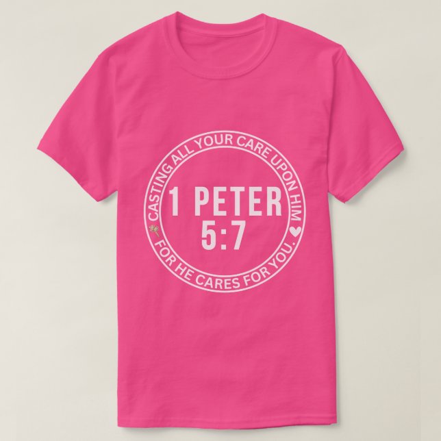 1 Peter 5:7 Gießen Sie alles, was Sie für seine Bi T-Shirt (Design vorne)