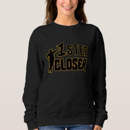 1 Schritt näher – Motivationszitat Damen Sweatshirt