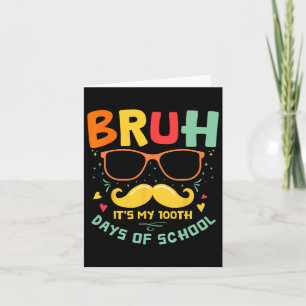 1. Schultag Bruh Es sind meine 100 Schultage Karte