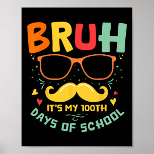 1. Schultag Bruh Es sind meine 100 Schultage Poster