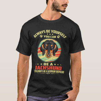 1 Sei immer du selbst. Du kannst ein Dachshund sei T-Shirt
