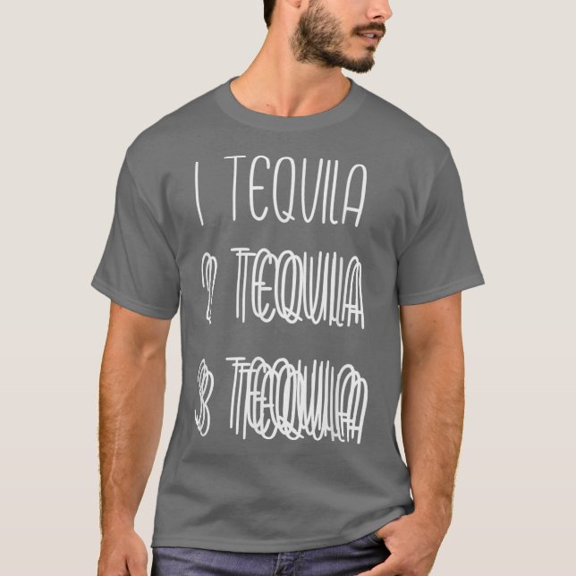 1 Tequila 2 Tequila 3 Tequila Double and Triple T-Shirt (Vorderseite)