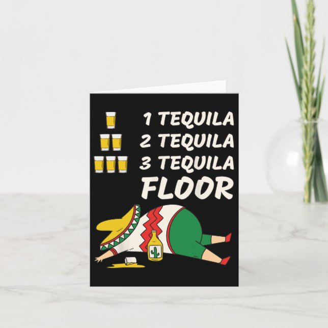 1 Tequila 2 Tequila 3 Tequila Floor - Funny Party Karte (Vorderseite)
