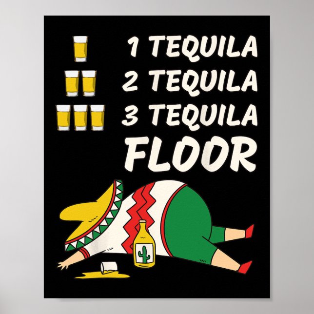 1 Tequila 2 Tequila 3 Tequila Floor - Funny Party Poster (Vorne)