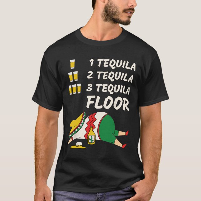 1 Tequila 2 Tequila 3 Tequila Floor - Funny Party T-Shirt (Vorderseite)