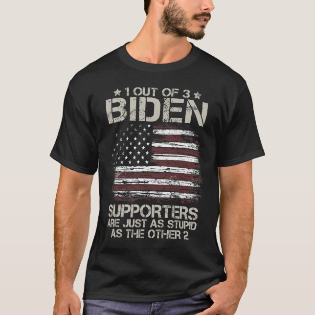 1 von 3 Biden-Unterstützern sind so stupid wie die T-Shirt (Vorderseite)