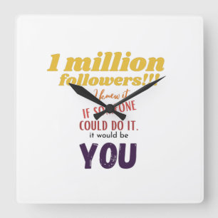 1m followers. I knew it, if someone could do it, Quadratische Wanduhr