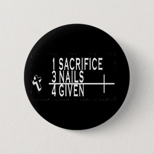 1SACRIFICE + 3 NÄGEL = 4GIVEN CHRISTLICHER JESUS BUTTON