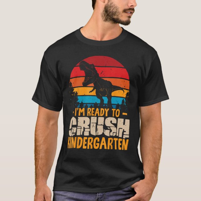 1st Day Of Kindergarten I m Ready To Crush Dinosau T-Shirt (Vorderseite)