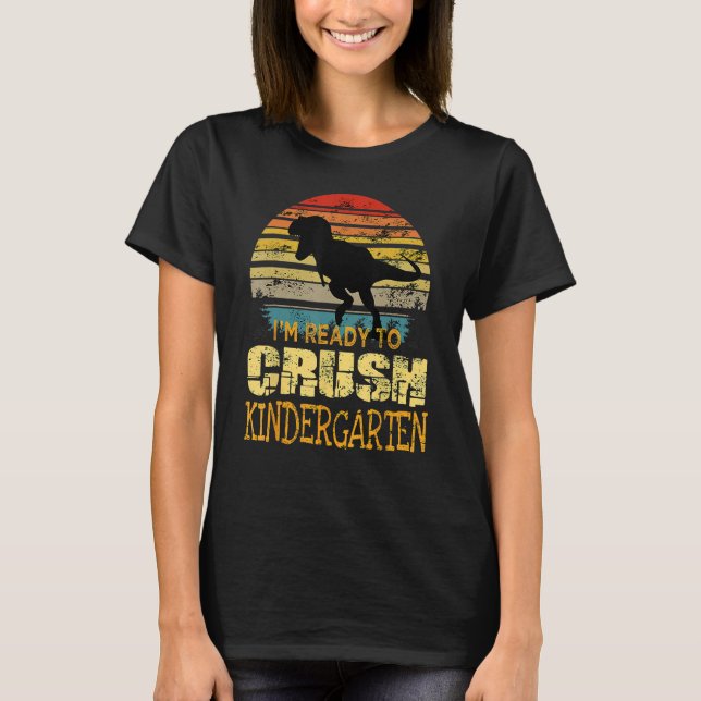 1st Day Of Kindergarten I m Ready To Crush Dinosau T-Shirt (Vorderseite)