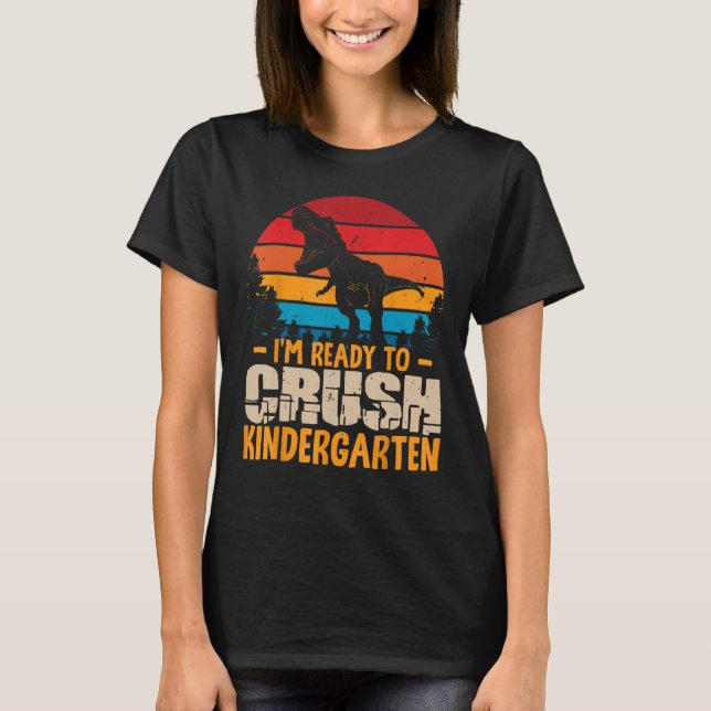 1st Day Of Kindergarten I m Ready To Crush Dinosau T-Shirt (Vorderseite)