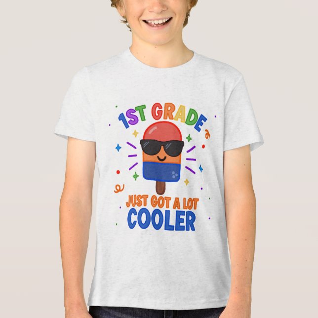 1st Grade Just Got A Lot Cooler T-Shirt Tri-Blend Shirt (Vorderseite)