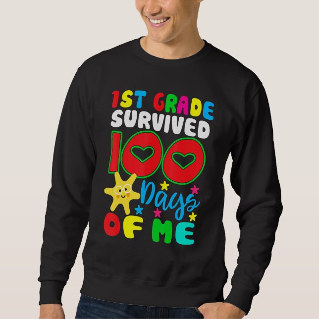 1st Grade Survived 100 Days Of Me for Teacher Chil Sweatshirt (Vorderseite)