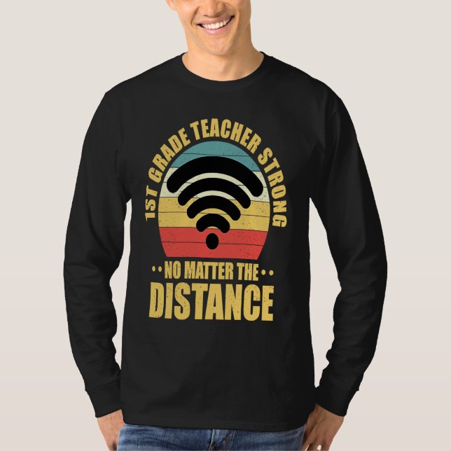 1st Grade Teacher Strong No Matter The Distance Re T-Shirt (Vorderseite)