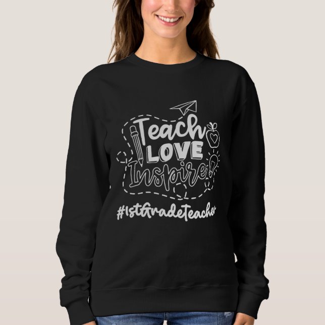 1St Grade Teacher Teach Love Inspire 1st Day oF Sc Sweatshirt (Vorderseite)