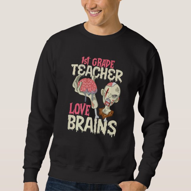 1st Grade Teachers Love Brains Halloween Sweatshirt (Vorderseite)