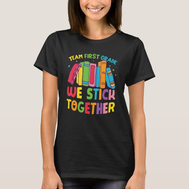 1st Grade  Team First Grade We Stick Together T-Shirt (Vorderseite)