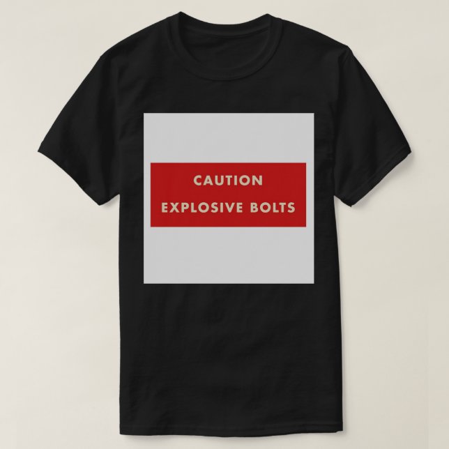 2001 A Space Odyssey - Caution Explosive Bolts Acr T-Shirt (Design vorne)