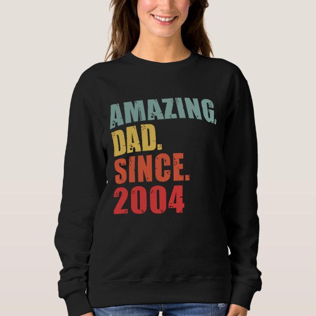 2004 Amazing Dad Since 2004 Sweatshirt (Vorderseite)