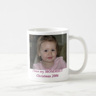 2006 am 21. November, i-Liebe mein MOMMIE!!! Tasse