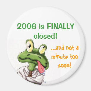 2006 ist SCHLIESSLICH geschlossen! Magnet