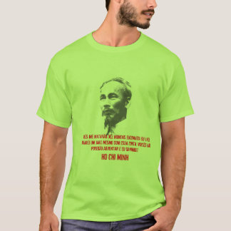 20070516_HoChiMinh, VOCÊS ICH MATARÃO DEZ HOMENS… T-Shirt
